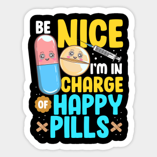 Be Nice I'm In Charge Of Happy Pills Nursing Tee Funny Nurse Sticker